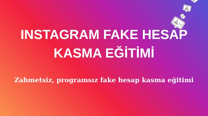 Instagram Fake Hesap Kasma Eğitimi